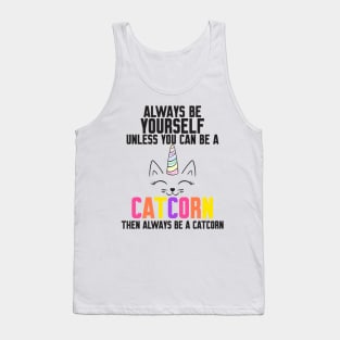 Be Yourself Unless You Can Be A Catcorn Tank Top